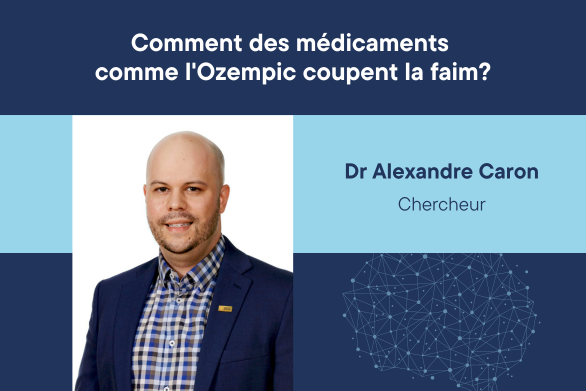 Comment des médicaments comme l'Ozempic coupent la faim, Dr Alexandre Caron, chercheur