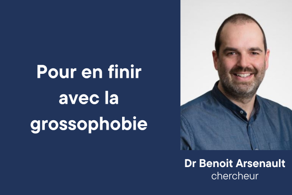 Pour en finir avec la grossophobie, Dr Benoit Arsenault, chercheur