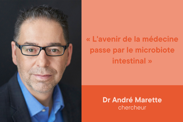 Dr André Marette, chercheur - L'avenir de la médecine passe par le microbiote intestinal