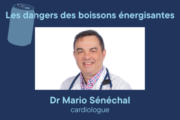 Dr Mario Sénéchal, cardiologue - Les dangers des boissons énergisantes