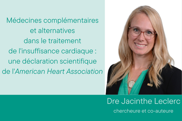 Médecines complémentaires et alternatives dans le traitement de l'insuffisance cardiaque : une déclaration scientifique de l'American Heart Association. Dre Jacinthe Leclerc, chercheure et co-auteure