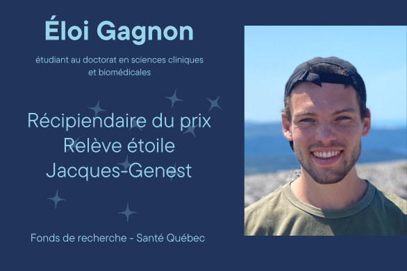 Éloi Gagnon, étudiant au doctorat en sciences cliniques et biomédicales, Récipiendaire du prix Relève étoile Jacques-Genest, Fonds de recherche – Santé Québec