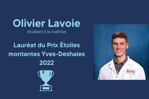 Olivier Lavoie, étudiant à la maîtrise, Lauréat du Prix Étoiles montantes Yves-Deshaies 2022