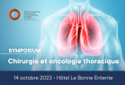 Symposium Chirurgie et oncologie thoracique - 14 octobre 2023 - Hotel Le Bonne Entente