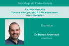 Reportage de Radio-Canada Le documentaire You are what you eat. A Twin experiment. est-il crédible? Entrevue Dr Benoit Arsenault, chercheur