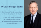 Dr Louis-Philippe Boulet Chercheur de l’axe de pneumologie  Titulaire de la Chaire en transfert de connaissances, éducation et prévention en santé respiratoire et cardiovasculaire