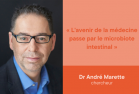 Dr André Marette, chercheur - L'avenir de la médecine passe par le microbiote intestinal