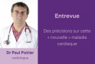 Dr Paul Poirier cardiologue Entrevue Des précisions sur cette « nouvelle » maladie cardiaque