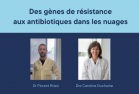 Des gènes de résistance aux antibiotiques dans les nuages - Dr Florent Rossi, Dre Caroline Duchaine