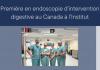 Première en endoscopie d’intervention digestive au Canada à l’Institut